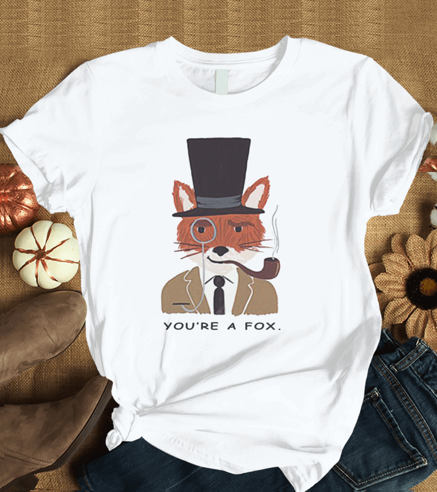 Fantastic Mr. Fox You're a Fox Monocle and Top Hat Pipe T-Shirt