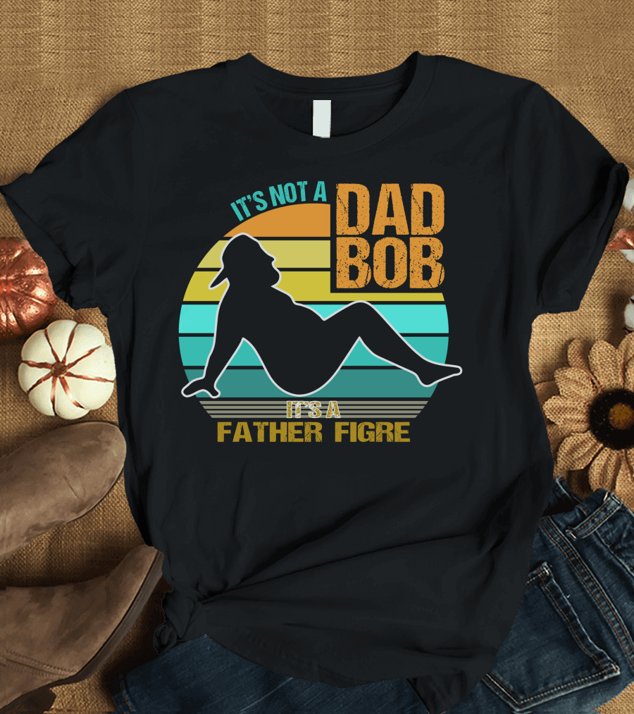 It's Not a Dad Bod It's a Father Figure Silhouette on Retro Stripes T-Shirt