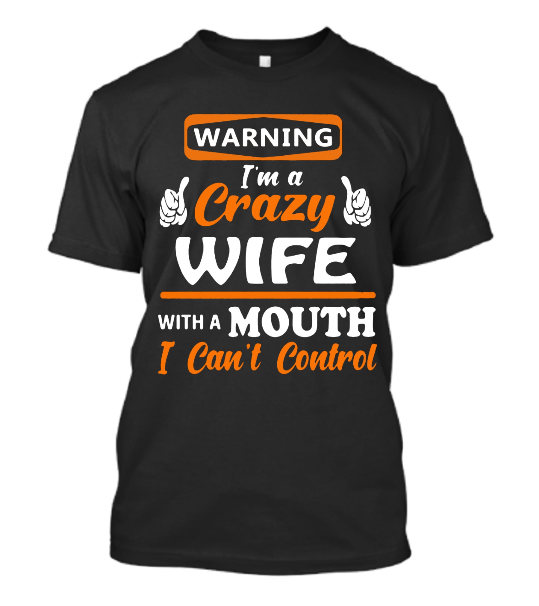 WARNING I'm A Crazy Wife With A Mouth I Can't Control T-Shirt