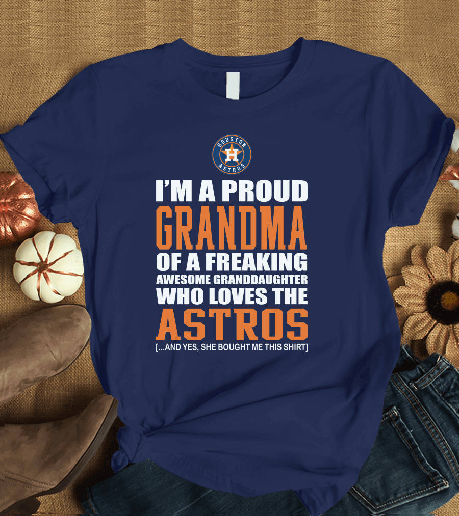 I'm a Proud Grandma of a Freaking Awesome Granddaughter Who Loves the Astros T-Shirt