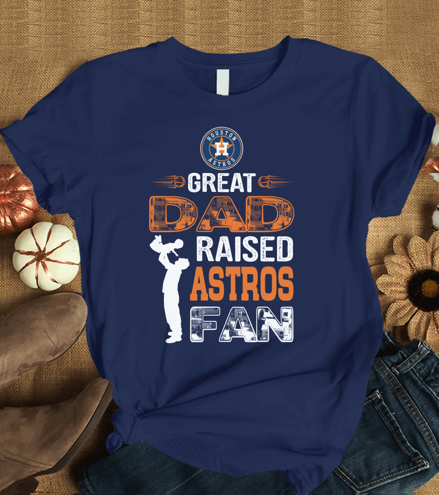 Houston Astros Great Dad Raised Astros Fan T-Shirt
