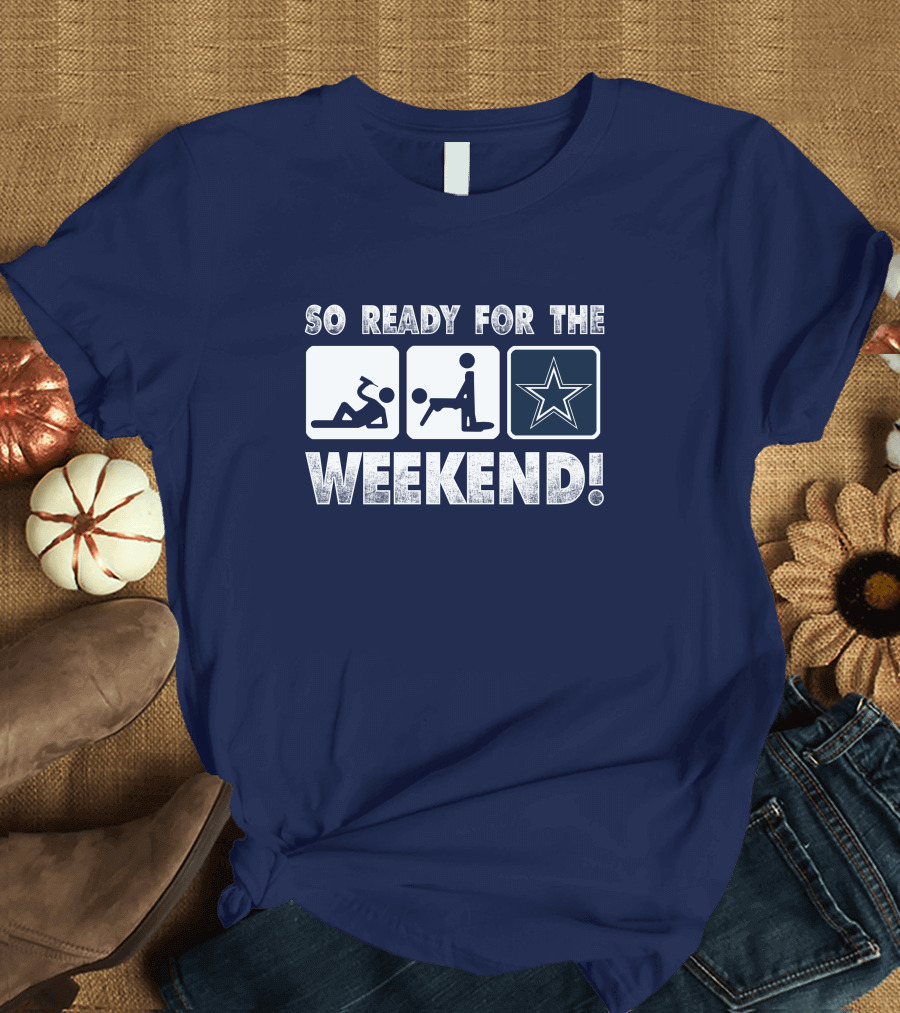So Ready for the Weekend Dallas Star Fan T-Shirt