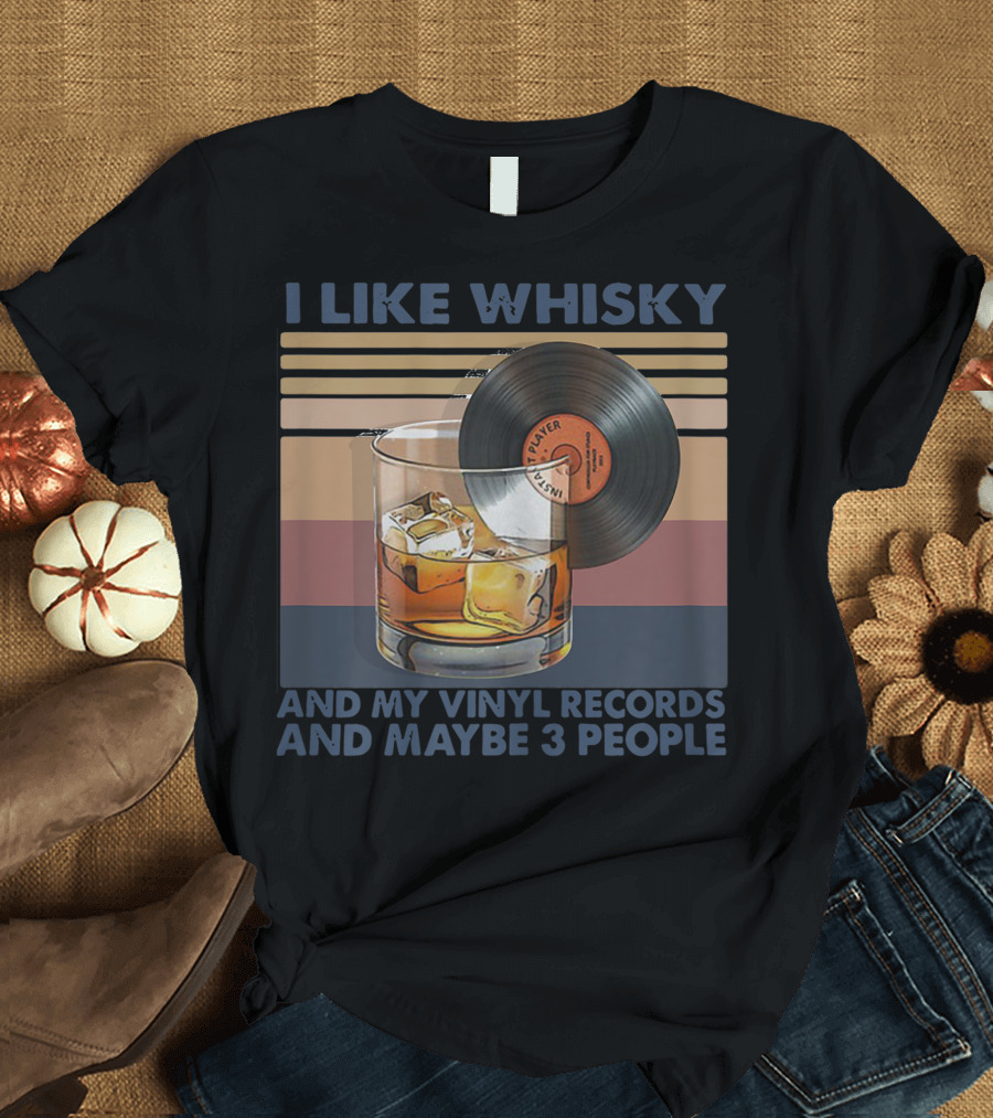 I Like Whisky Vinyl Records Ice Cubes and Maybe 3 People T-Shirt