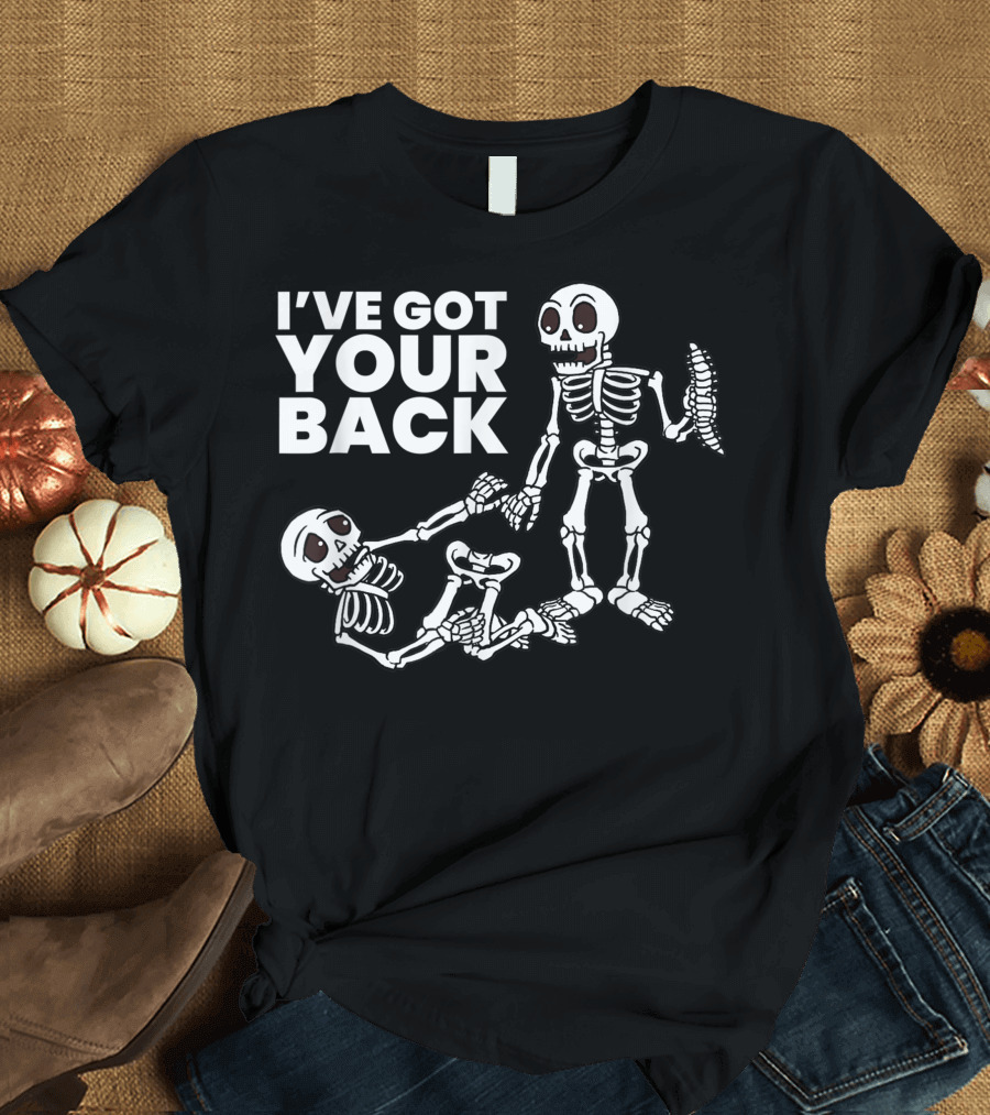 I'VE GOT YOUR BACK Skeleton Skeletons T-Shirt