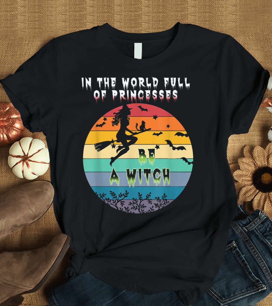 In The World Full Of Princesses Be A Witch Vintage Halloween Bats Rainbow Gradient T-Shirt