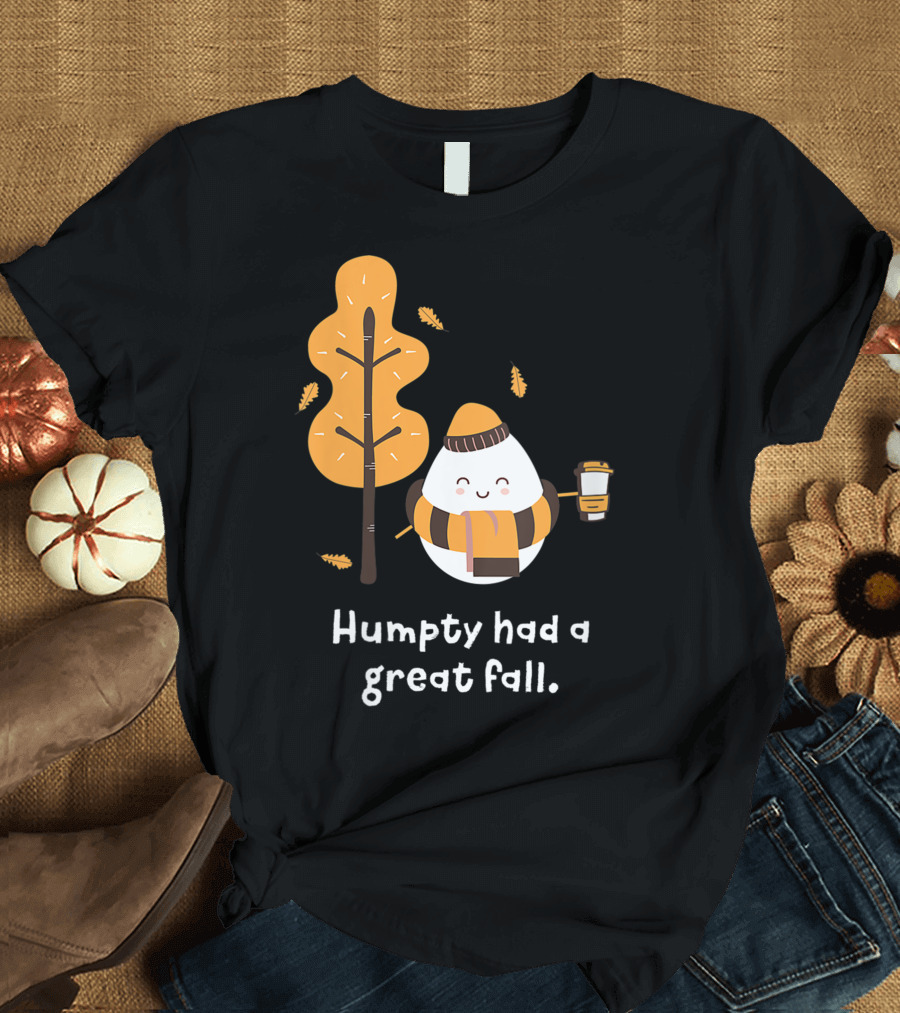 Women Humpty Had A Great Fall Funny Autumn Joke Humpty Dumpty Coffee Leaves Tree T-Shirt