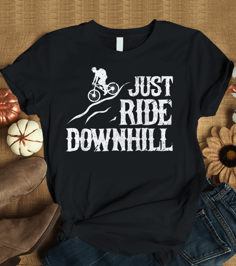 Just Ride Downhill Mountain Bike Cycling Biking Mtb Biker T-Shirt