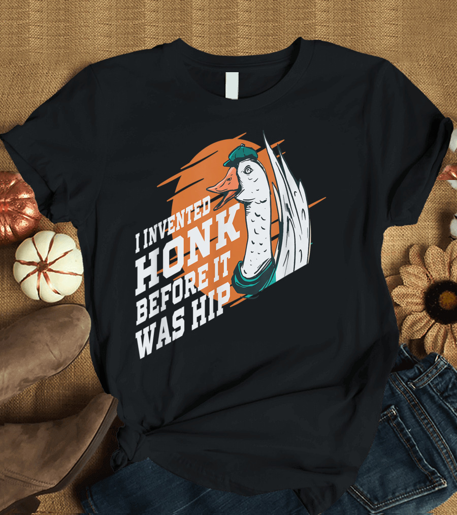 I Invented Honk Before It Was Hip Goose Hocus Pocus Witches Funny T-Shirt