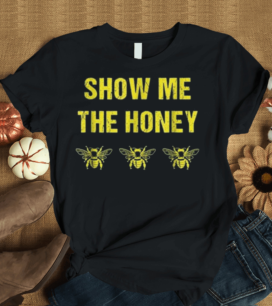 Show Me the Honey Beekeeper Funny Bees T-Shirt