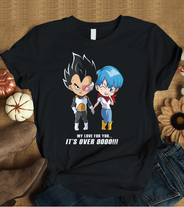 T-Shirt: My Love For You It's Over 9000 Vegeta and Bulma Holding Hands T-Shirt My Love For You It's Over 9000 Vegeta and Bulma Holding Hands T-Shirt