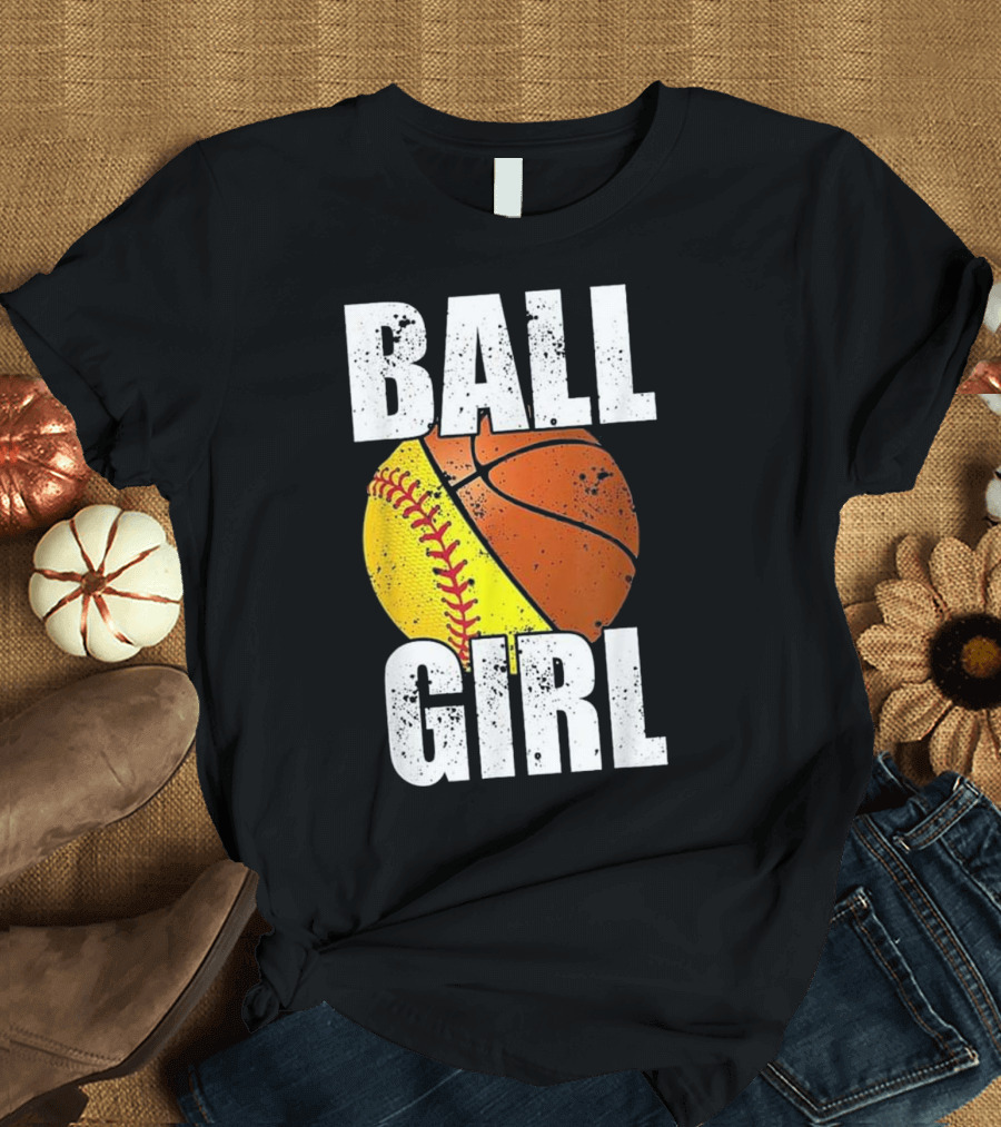 Ball Girl Funny Basketball Softball Cute Cool T-Shirt