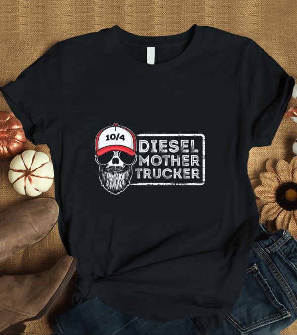 T-Shirt: 10/4 Diesel Mother Trucker Funny Slang Skull T-Shirt 10/4 Diesel Mother Trucker Funny Slang Skull T-Shirt