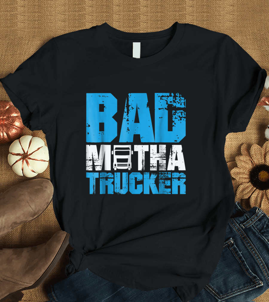 Bad Motha Trucker Funny Semi-Truck T-Shirt