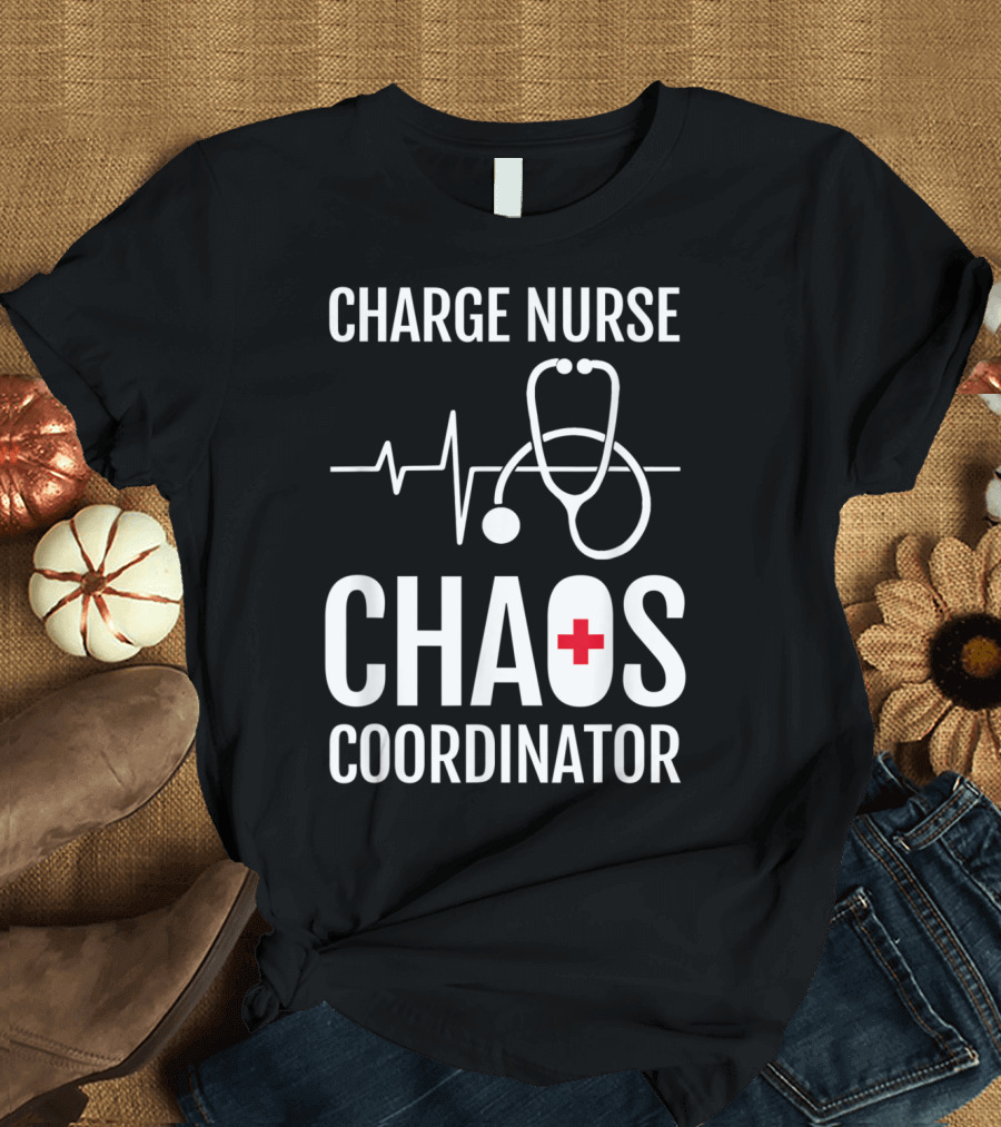 Charge Nurse Chaos Coordinator Funny RN Stethoscope Heartbeat T-Shirt