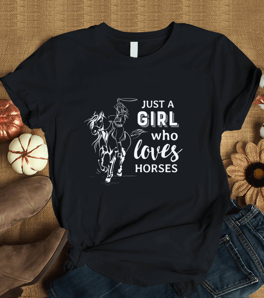 Just a Girl Who Loves Horses Riding Cowgirl T-Shirt