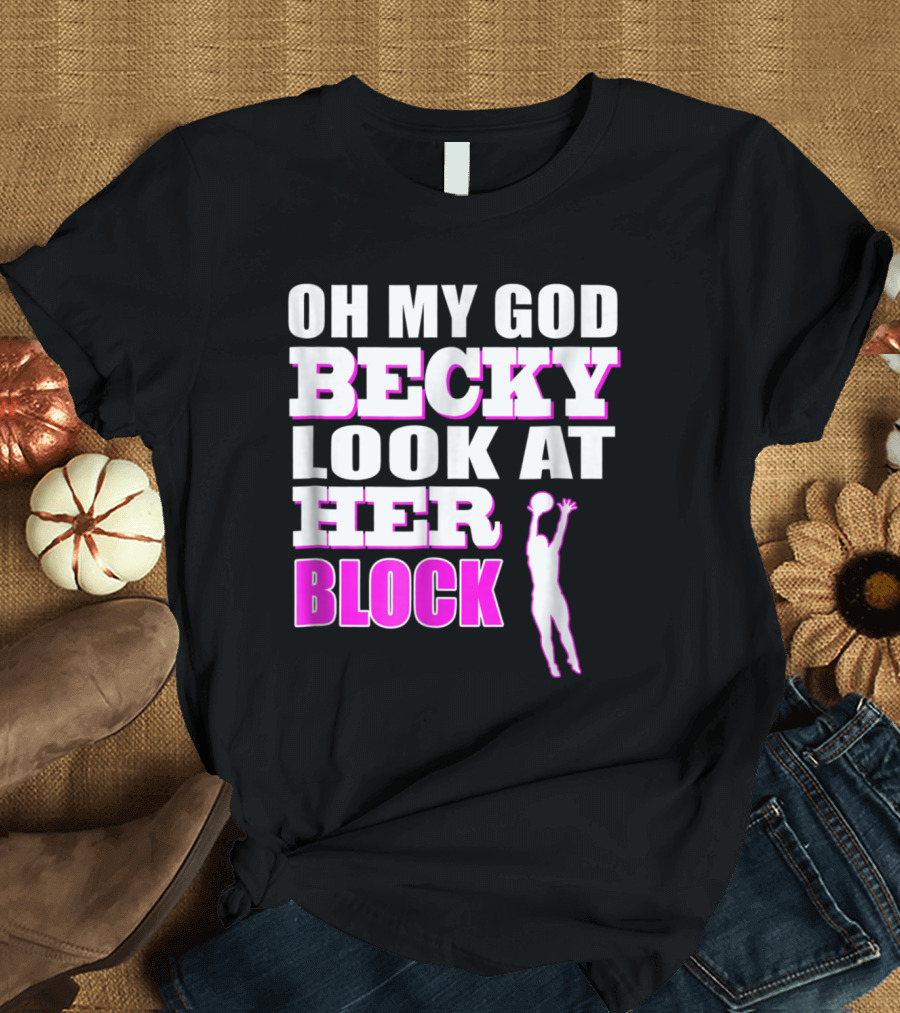 OMG Becky Look at Her Volleyball Block T-Shirt
