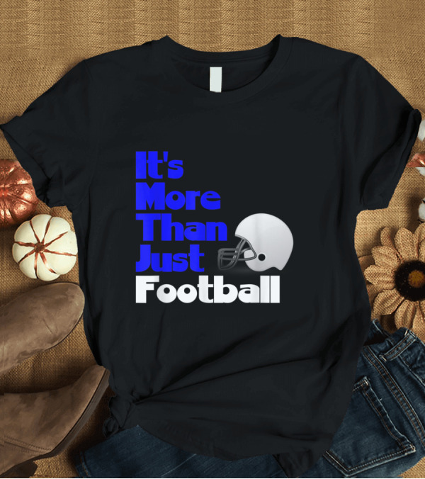 T-Shirt: It's More Than Just Football Life Lessons T-Shirt It's More Than Just Football Life Lessons T-Shirt
