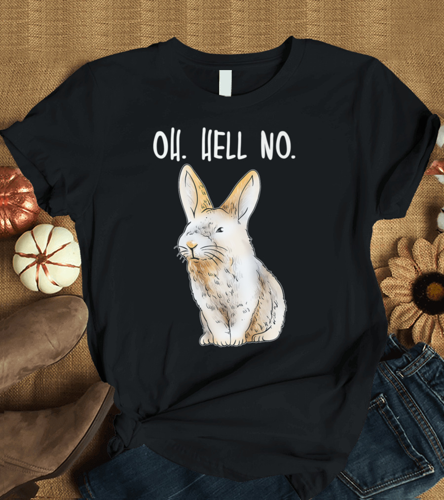 Oh Hell No Disapproving Rabbit Funny Animals T-Shirt