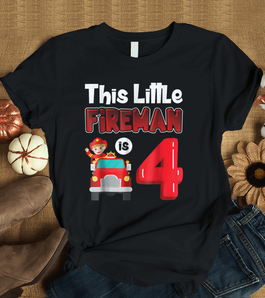 This Little Fireman Is 4 Birthday Boy Firefighter Fireman T-Shirt