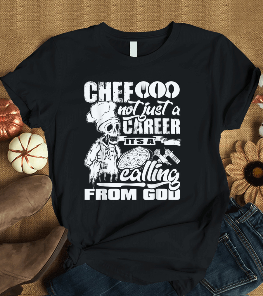 Chef Not Just a Career It's a Calling From God with Skeleton and Culinary Tools T-Shirt