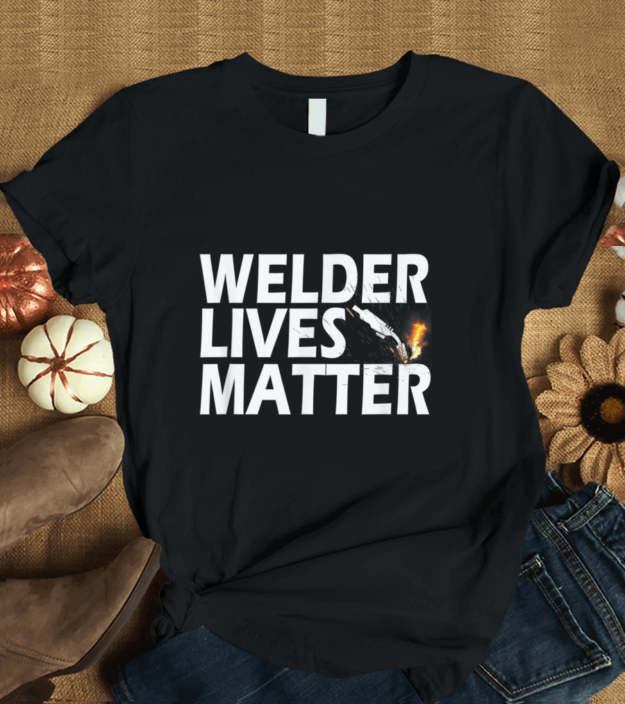 Welder Lives Matter Welding Humor with Flame T-Shirt
