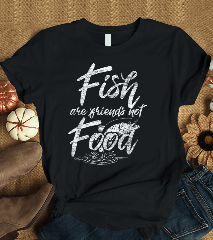 Fish Are Friends Not Food Chalk Sketch With Jumping Fish T-Shirt