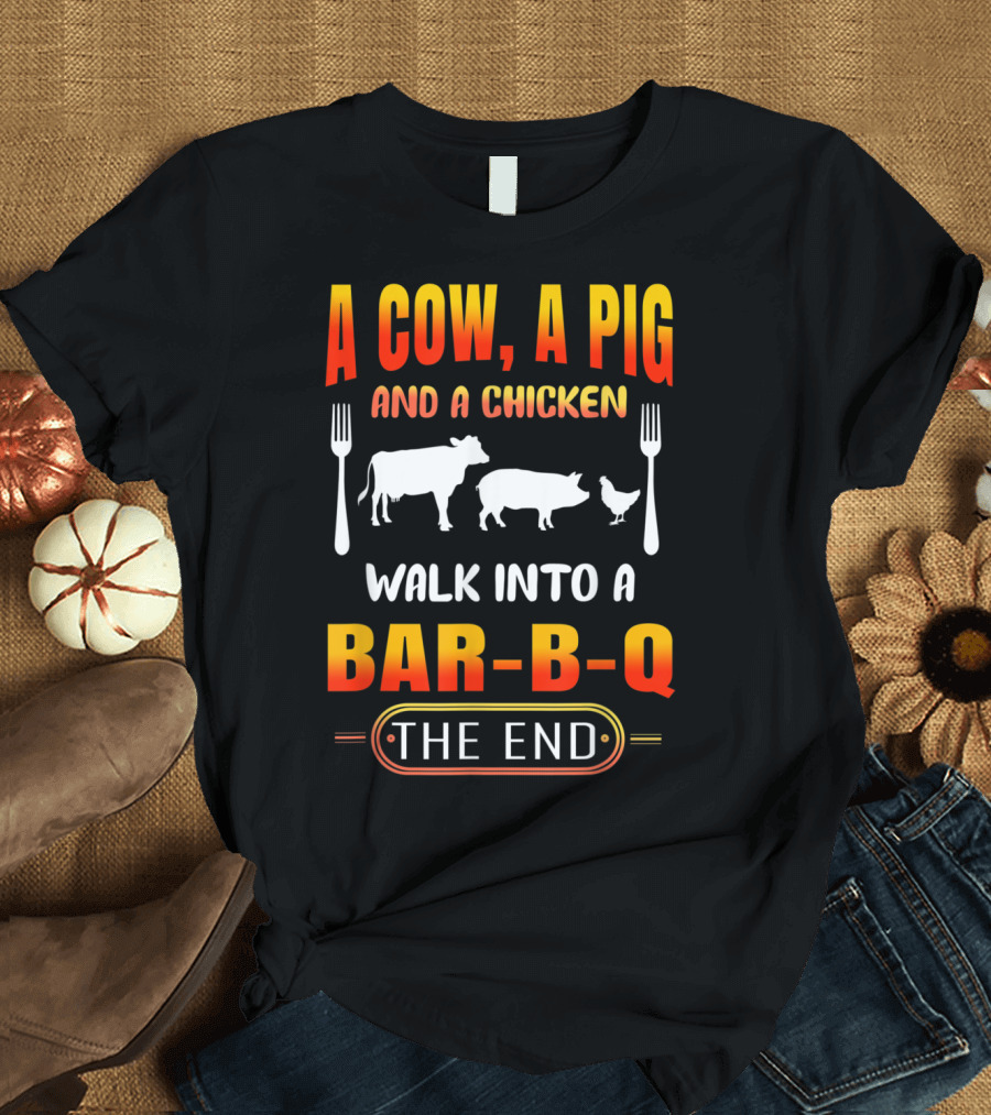 A Cow a Pig and a Chicken Walk into a Bar-B-Q The End BBQ Joke Grill Master Chef T-Shirt
