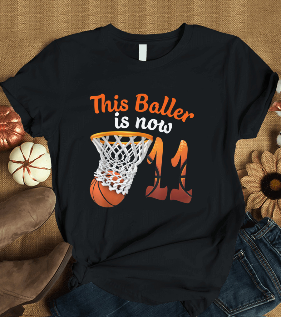 This Baller Is Now 11 Basketball Hoop and Ball T-Shirt