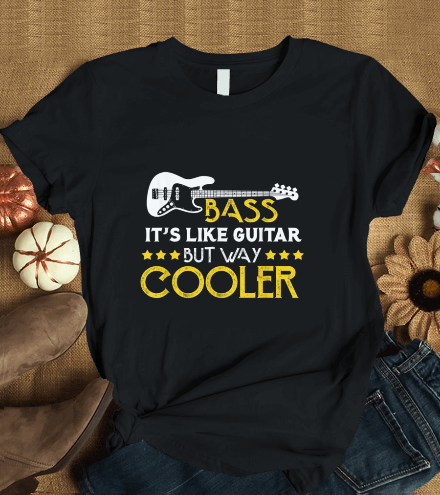 Bass Guitar It's Like Guitar But Way Cooler with Stars and Bass T-Shirt