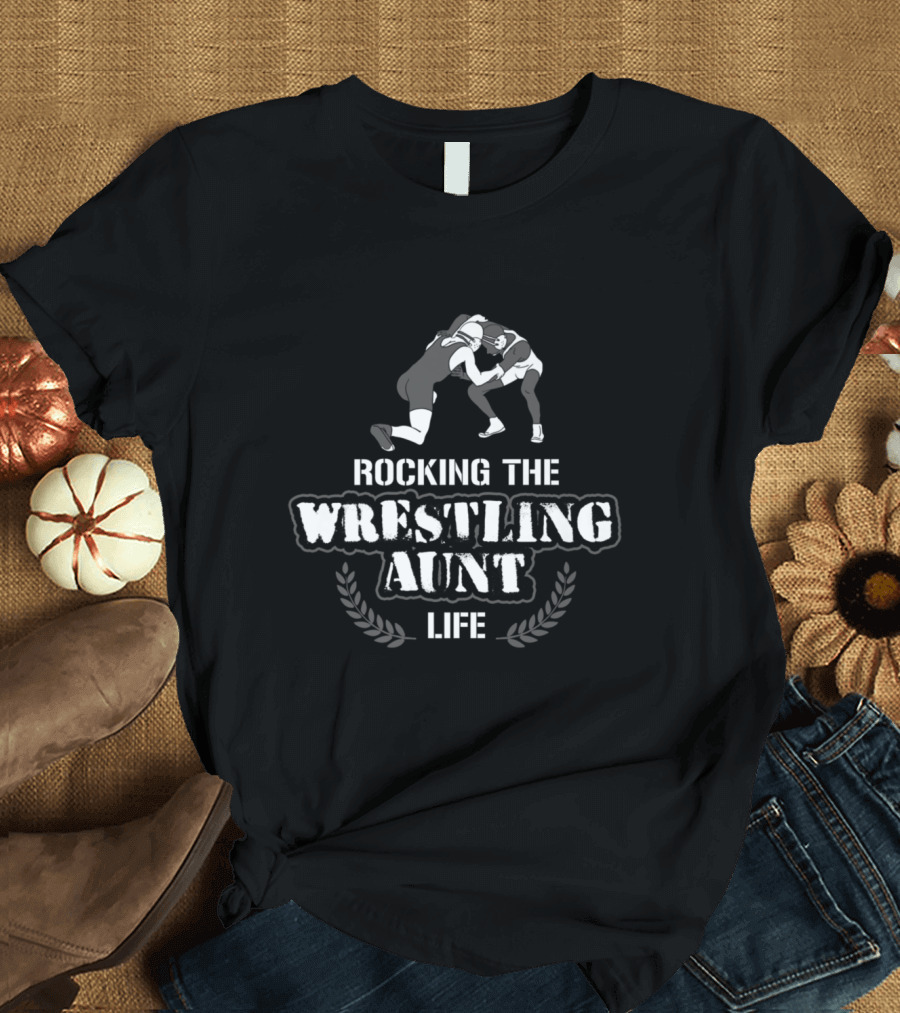 Rocking the Wrestling Aunt Life Funny Wrestler T-Shirt