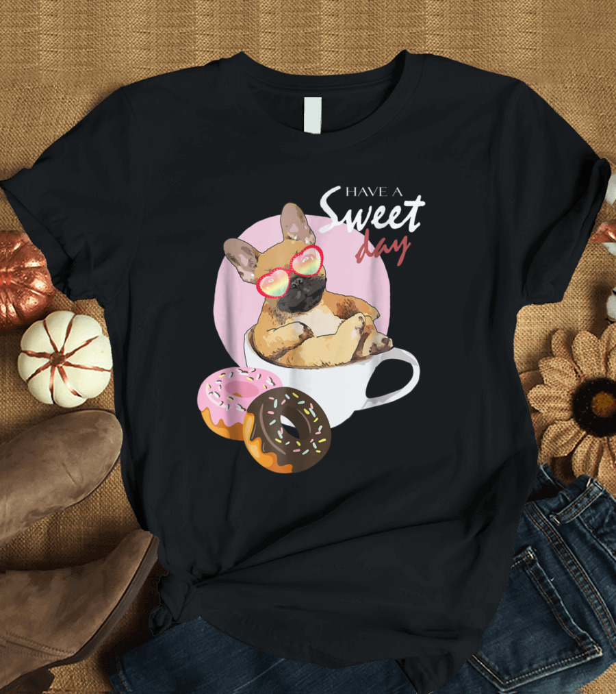 French Bulldog Relaxing in Coffee Cup with Sweet Day Donuts T-Shirt