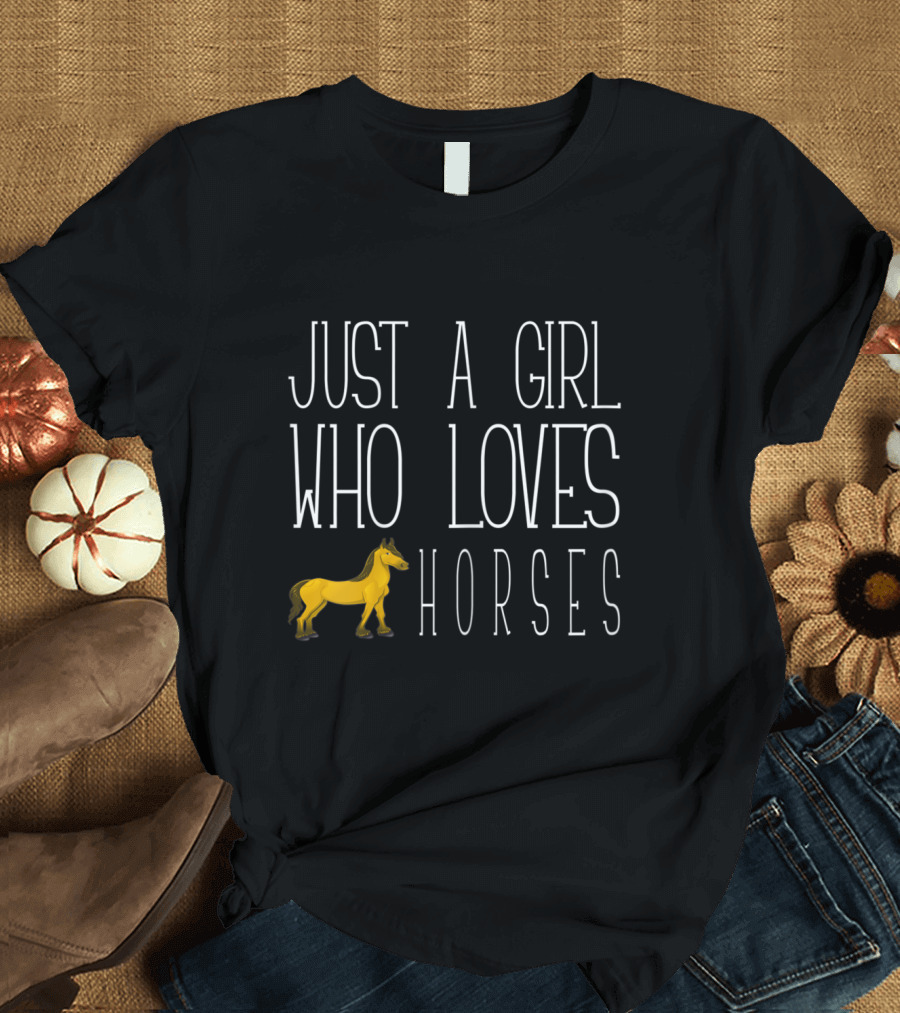 Just a Girl Who Loves Horses T-Shirt