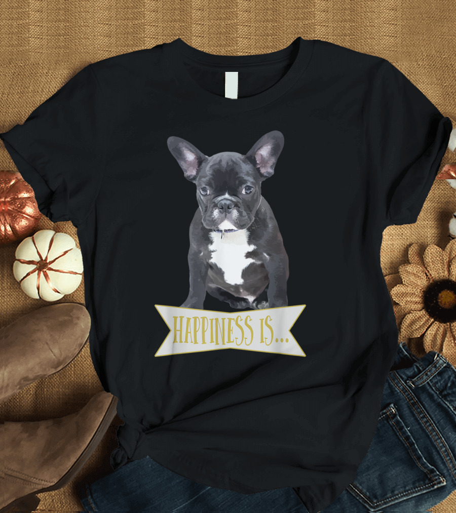 Happiness Is French Bulldog Puppy T-Shirt