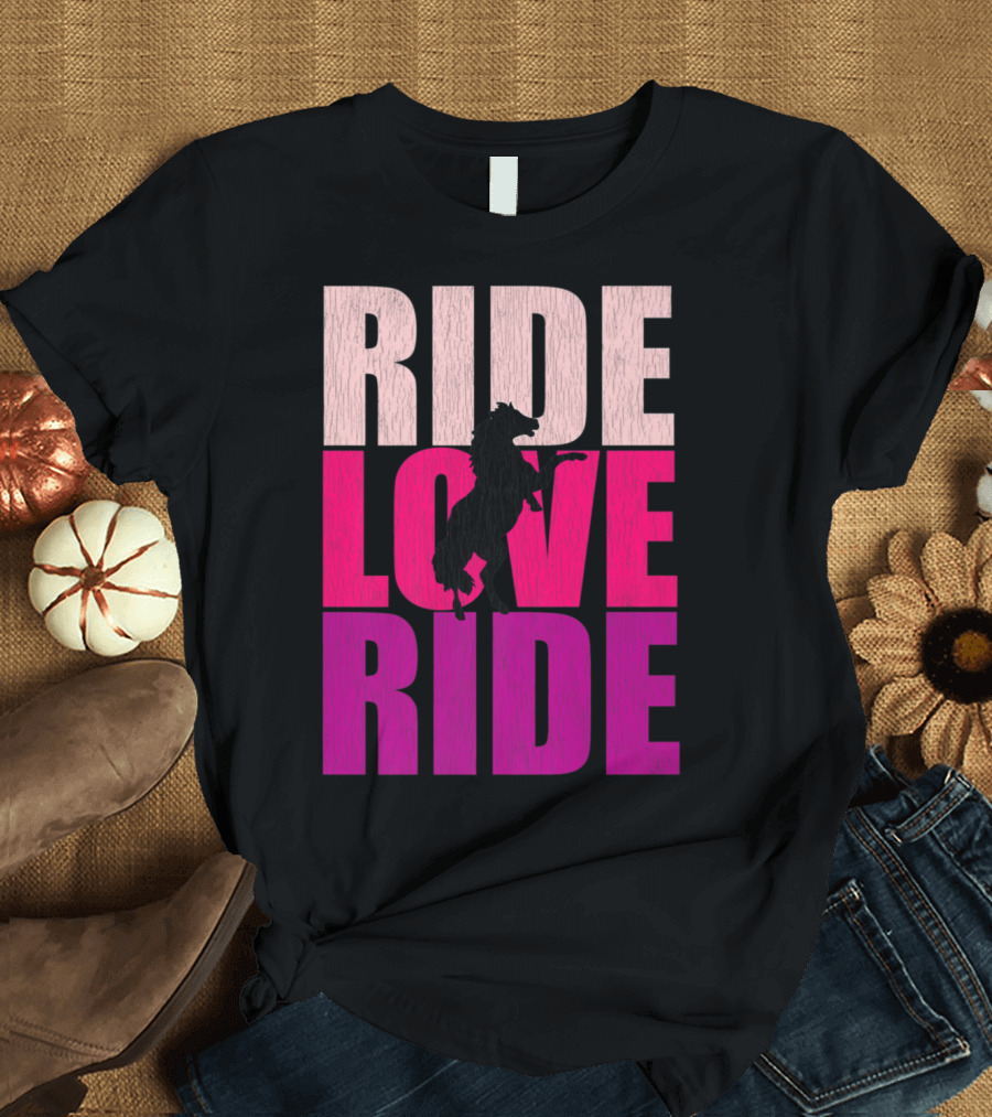 Ride Love Ride Horse Valentines Riding Horseback T-Shirt
