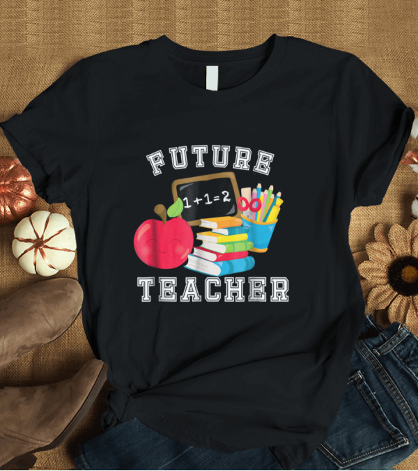 T-Shirt: Future Teacher Chalkboard Apple Books and School Supplies T-Shirt Future Teacher Chalkboard Apple Books and School Supplies T-Shirt