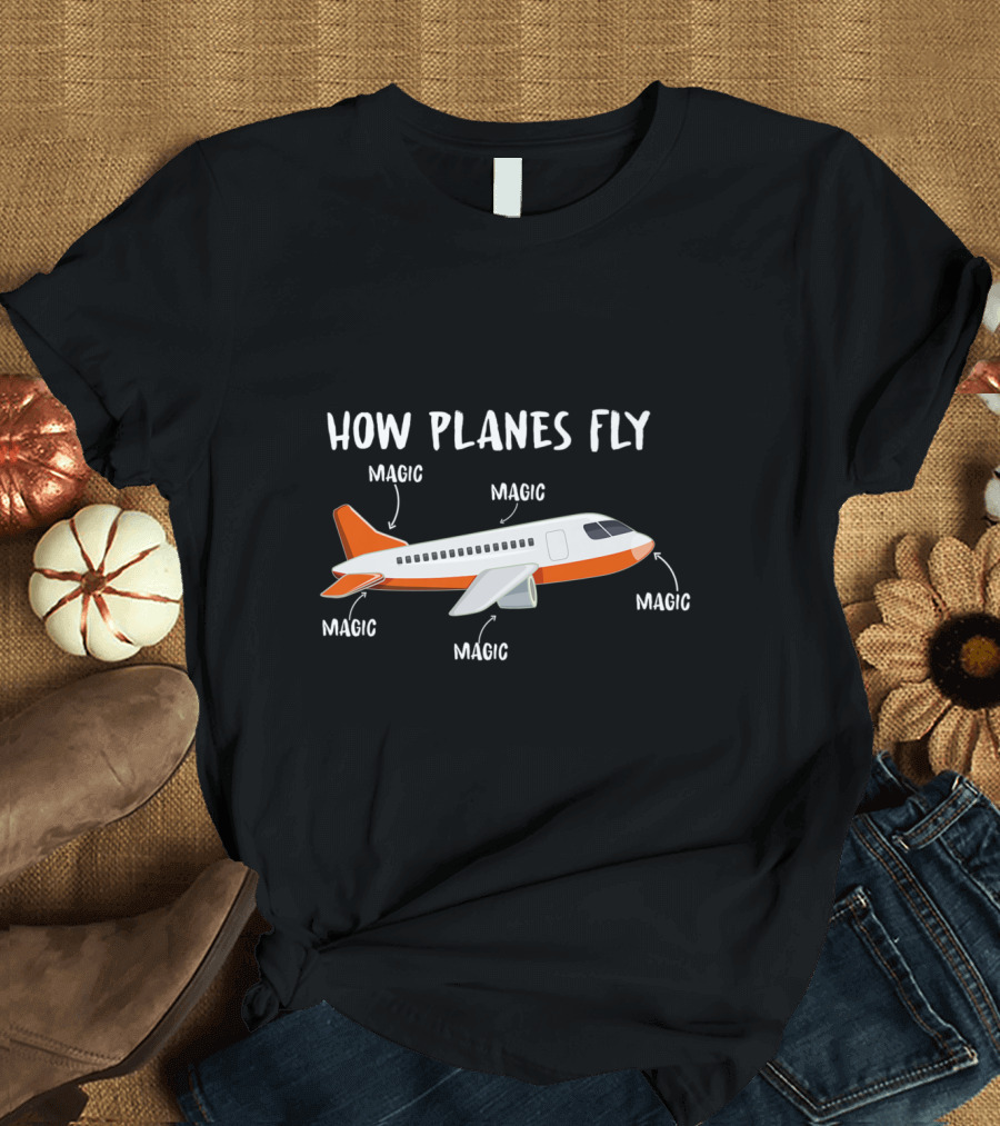 How Planes Fly Magic Explanation Aerospace Engineer T-Shirt