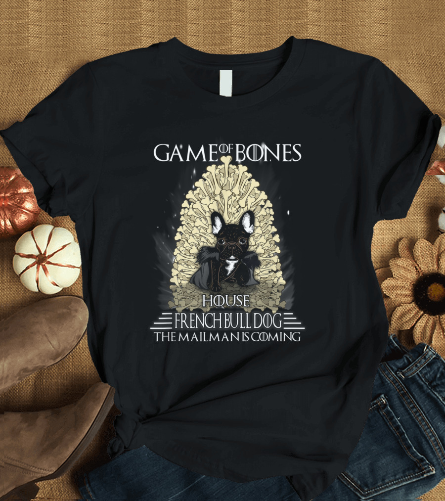 Game Of Bones House French Bulldog The Mailman Is Coming T-Shirt