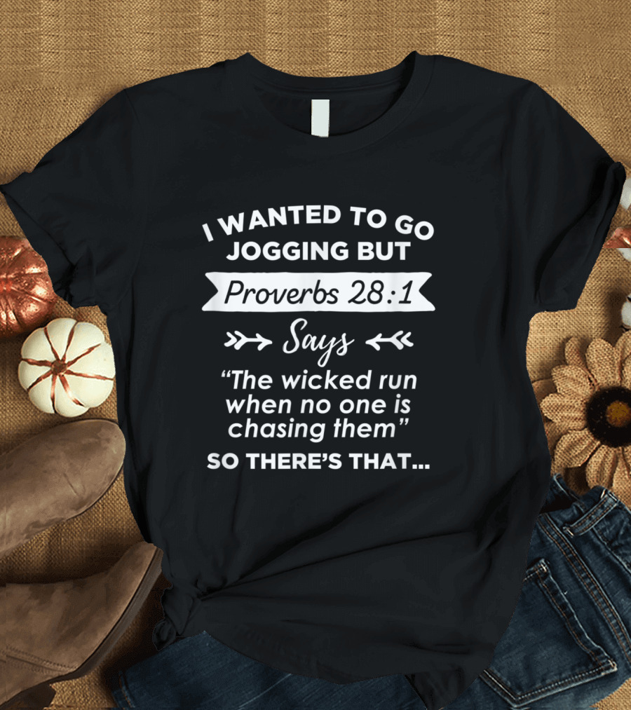 Proverbs 28:1 Biblical Humor on Jogging and Wicked Running Confession T-Shirt