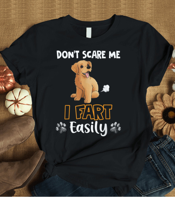 T-Shirt: Don't Scare Me I Fart Easily Golden Retriever with Paw Prints T-Shirt Don't Scare Me I Fart Easily Golden Retriever with Paw Prints T-Shirt