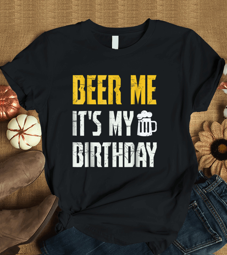 Beer Me It's My Birthday Celebration with Beer Mug T-Shirt