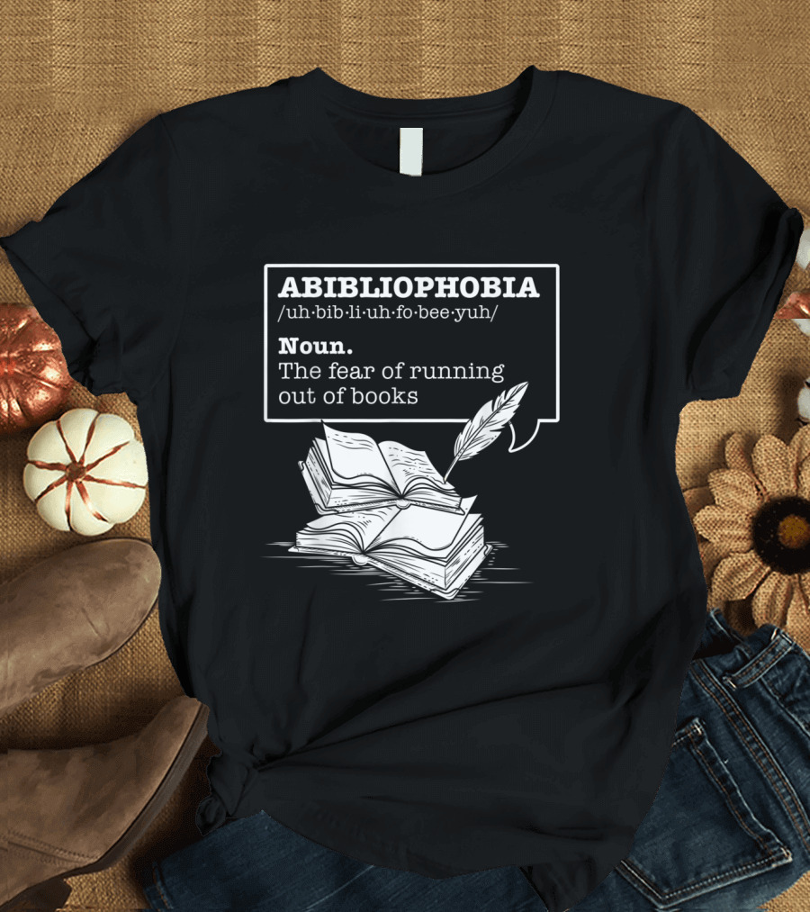 Abibliophobia Definition Fear of Running Out of Books with Open Pages and Quill T-Shirt