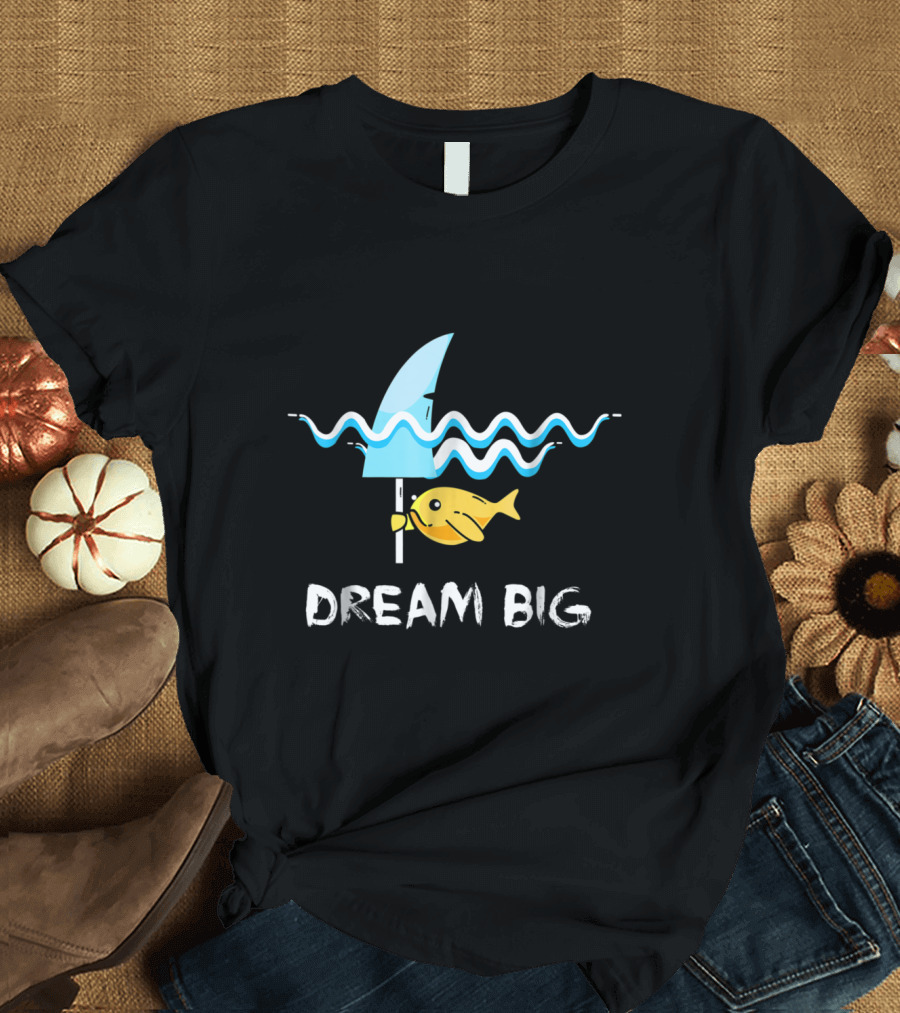 Dream Big Yellow Fish with Shark Fin Humor T-Shirt