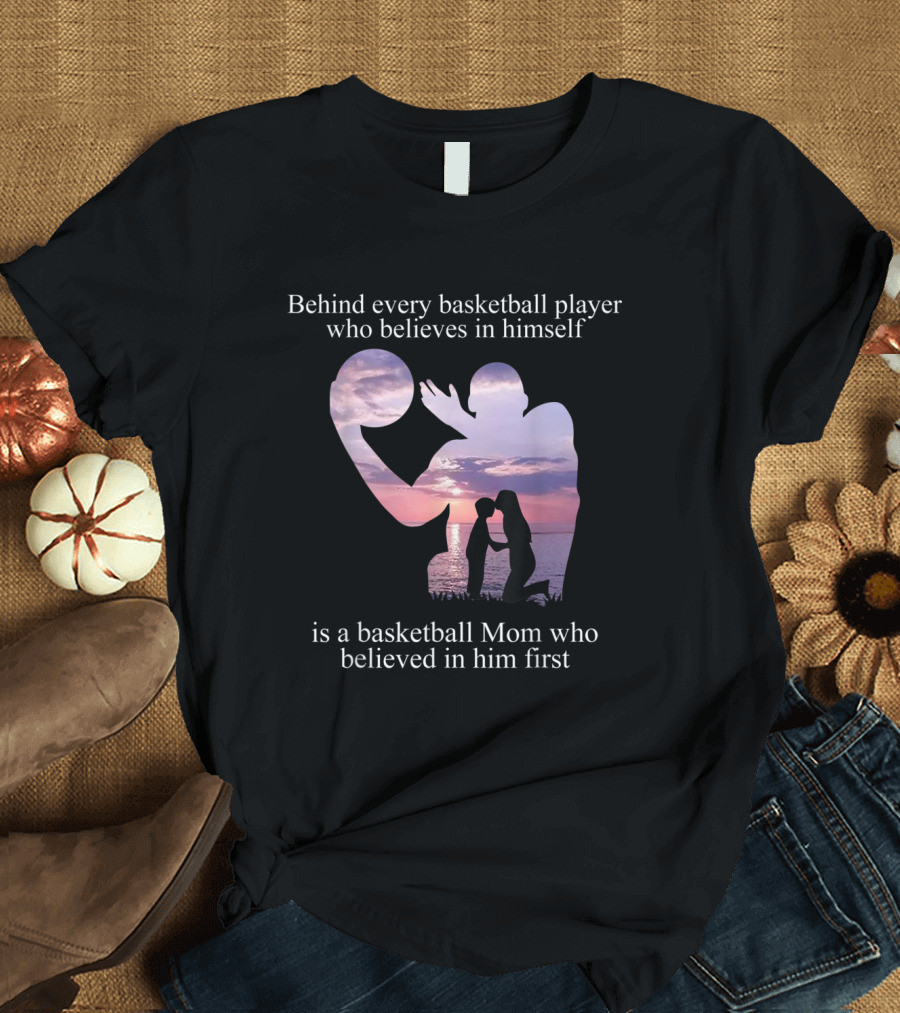 Basketball Player Belief with Mom Support Silhouette Beach Sunset T-Shirt