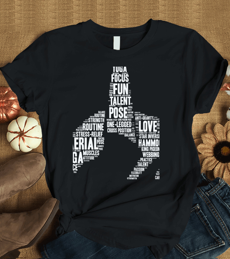 Aerial Yoga Positivity: Fun, Focus, Talent, Love, Anti-Gravity Inversion Hammock Practice T-Shirt