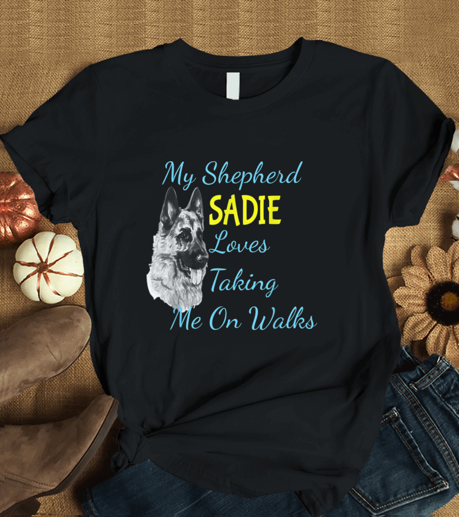 My Shepherd Sadie Loves Taking Me On Walks T-Shirt