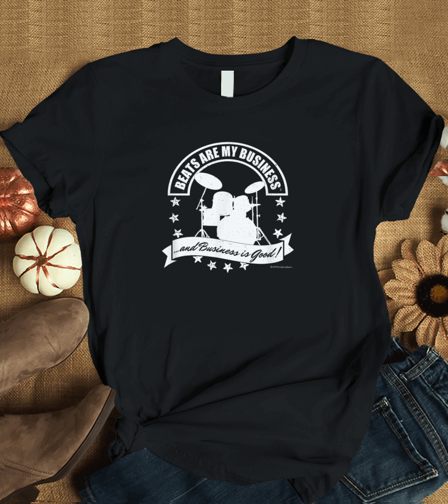 Drum Kit Beats Are My Business and Business Is Good Musician T-Shirt