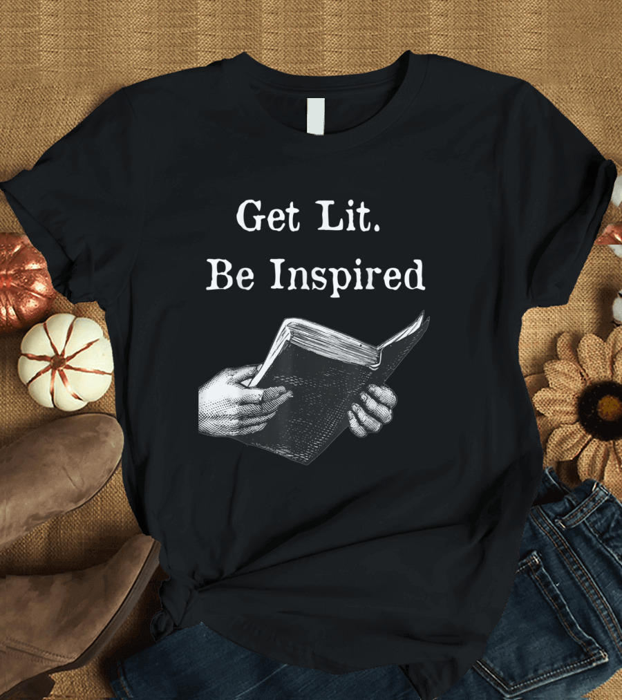 Get Lit Be Inspired Open Book Embodied Motivation T-Shirt