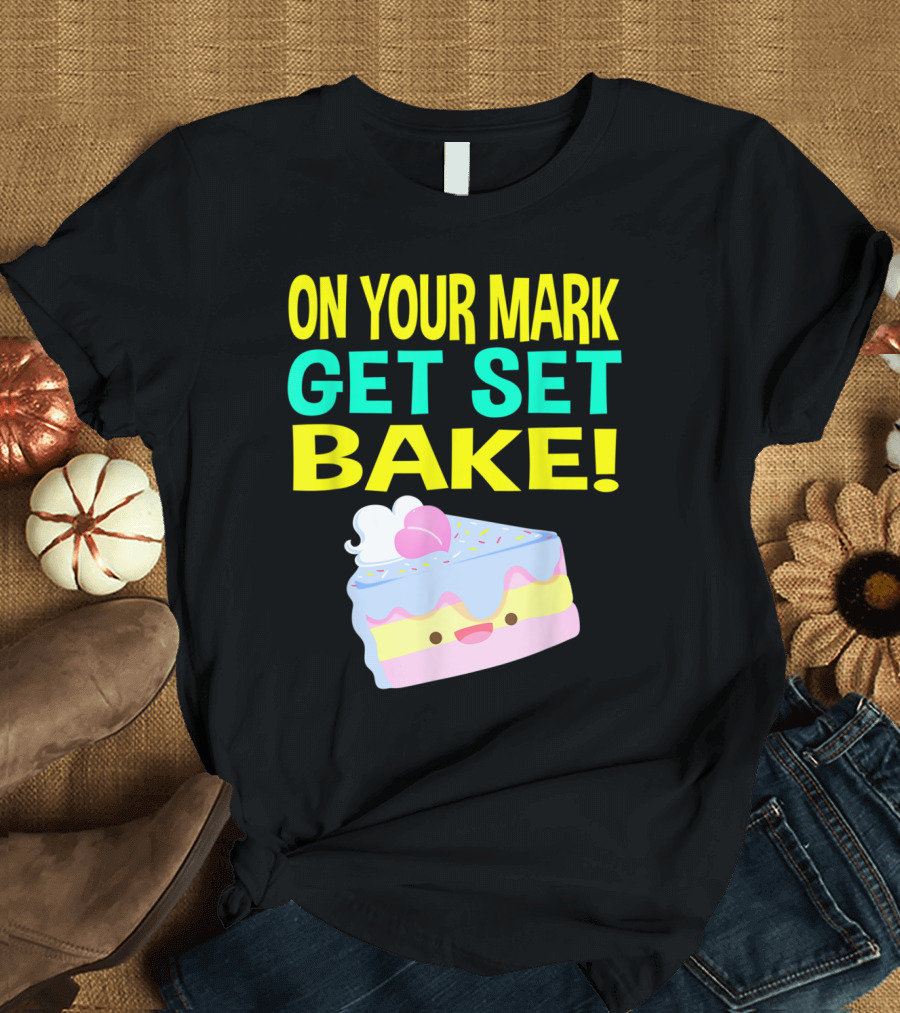 On Your Mark Get Set Bake The Great British Bakin' Colorful Cake Slice T-Shirt