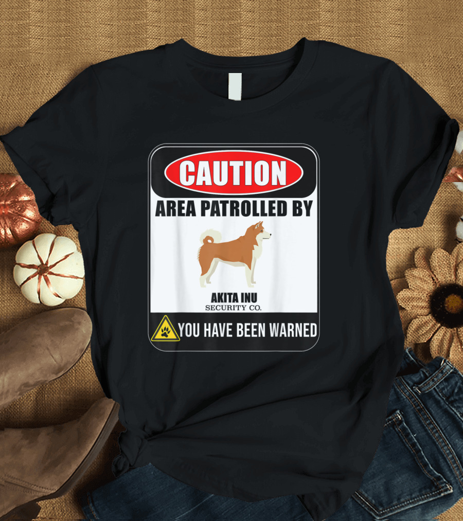 Caution Area Patrolled by Akita Inu Security Co You Have Been Warned T-Shirt