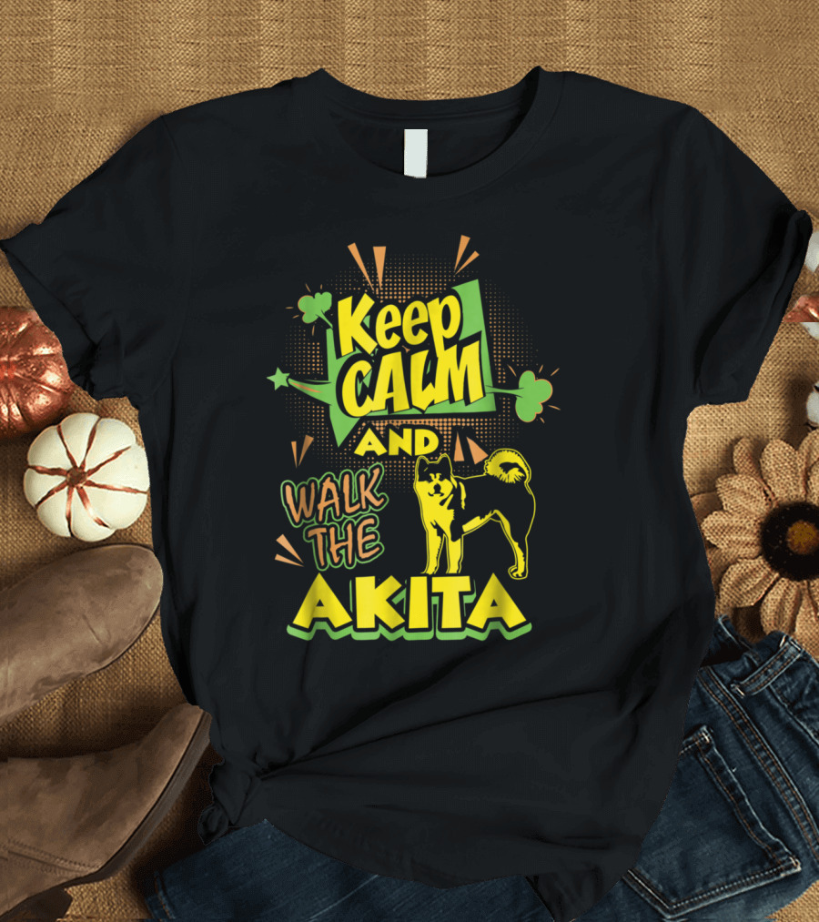 Keep Calm and Walk the Akita with Energetic Graphic Design Elements T-Shirt